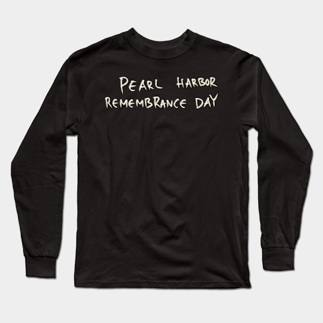 Pearl Harbor Remembrance Day Long Sleeve T-Shirt by Saestu Mbathi